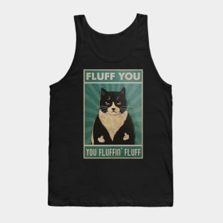 fluff you you fluffin' fluff Cat Lover Tank Top